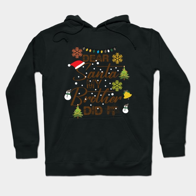 Cool Family Christmas Gift - Dear Santa My Brother Did It - Matching Christmas Hoodie by KAVA-X